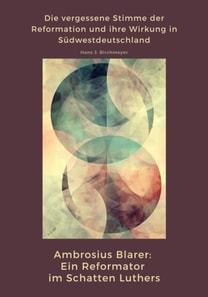 Ambrosius Blarer:  Ein Reformator im Schatten Luthers