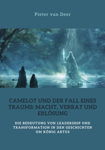Camelot und der Fall eines Traums:  Macht, Verrat und Erlösung