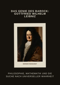 Das Genie des Barock:  Gottfried Wilhelm Leibniz