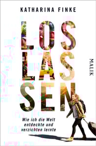 Loslassen – Wie ich die Welt entdeckte und verzichten lernte
