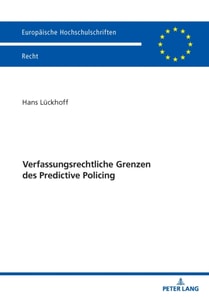 Verfassungsrechtliche Grenzen des Predictive Policing
