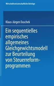 Ein sequentielles empirisches allgemeines Gleichgewichtsmodell zur Beurteilung von Steuerreformprogrammen