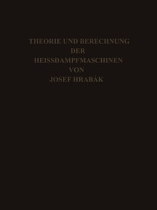 Theorie und Practische Berechnung der Heissdampfmaschinen