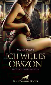 Ich will es obszon | Erotische Geschichten