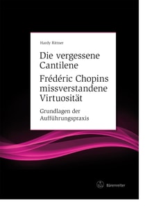 Die vergessene Cantilene. Frédéric Chopins missverstandene Virtuosität