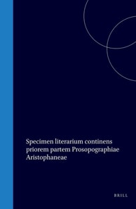Specimen literarium continens priorem partem Prosopographiae Aristophaneae