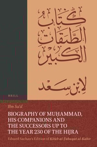 Biography of Muhammad, His Companions and the Successors up to the Year 230 of the Hijra: Eduard Sachau's Edition of Kitab al-Tabaqat al-Kabir
