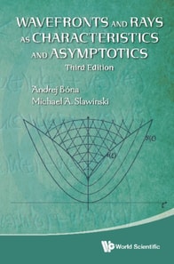Wavefronts And Rays As Characteristics And Asymptotics (Third Edition)