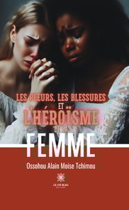 Les pleurs, les blessures et l'heroisme de la femme