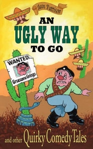Ugly Way To Go and Other Quirky Comedy Tales