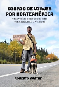 Diario de viajes por Norteamerica. Una aventura con mi perra por Mexico, EEUU y Canada