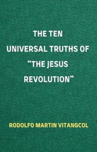 Ten Universal Truths of &quote;the Jesus Revolution&quote;