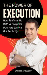 Power Of Execution - How To Come Up With A Foolproof Plan And Carry It Out Perfectly