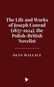 Life and Works of Joseph Conrad (1857-1924), the Polish-British Novelist