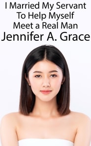 I Married My Servant To Help Myself Meet a Real Man