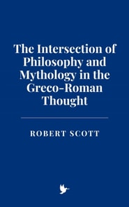 Intersection of Philosophy and Mythology in the Greco-Roman Thought