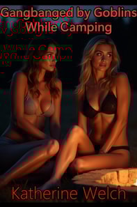 Gangbanged by Goblins While Camping