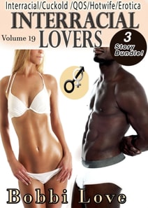 Interracial Lovers: Interracial/Cuckold/QOS/Hotwife Erotica Bundle