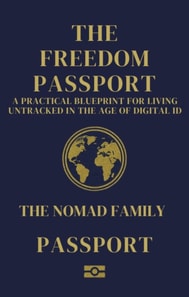 Freedom Passport A Practical Blueprint for Living Untracked in the Age of Digital ID