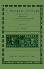 M. Tulli Ciceronis De Re Publica, De Legibus, Cato Maior de Senectute, Laelius de Amicitia