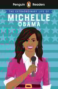 Penguin Readers Level 3: The Extraordinary Life of Michelle Obama (ELT Graded Reader)
