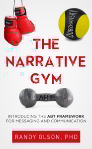 Narrative Gym: Introducing the ABT Framework For Messaging and Communication