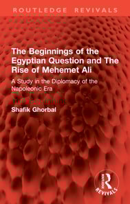 Beginnings of the Egyptian Question and The Rise of Mehemet Ali