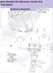 Jesus Reveals His Holy Love, End Game, Version 4.0