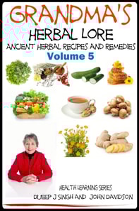 Grandma's Herbal Lore: Ancient Herbal Recipes and Remedies