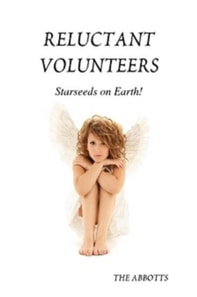 Reluctant Volunteers - Starseeds on Earth!