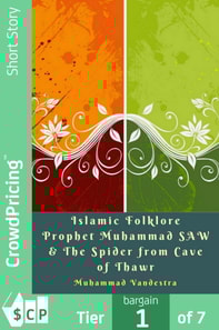 Islamic Folklore Prophet Muhammad SAW & The Spider from Cave of Thawr