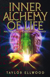 Inner Alchemy of Life: Practical Magic for Bio-Hacking your Body