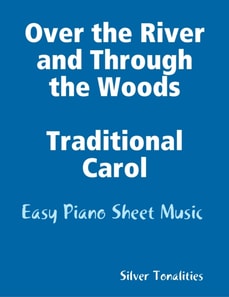 Over the River and Through the Woods Traditional Carol - Easy Piano Sheet Music
