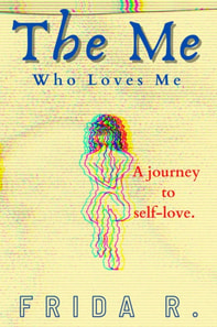 Me Who Loves Me: Poems About Mental Health, Healing, and the Messy, Beautiful Path to Self-Love