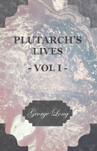 Plutarch's Lives - Volume I.
