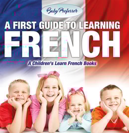 First Guide to Learning French | A Children's Learn French Books