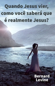 Quando Jesus vier, como você saberá que é realmente Jesus?