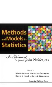 Methods And Models In Statistics: In Honour Of Professor John Nelder, Frs