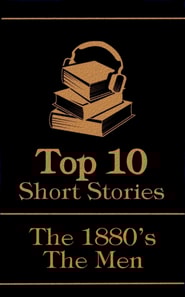 Top 10 Short Stories - The 1880's - The Men