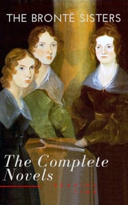 Bronte Sisters: The Complete Novels