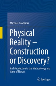 Physical Reality - Construction or Discovery?