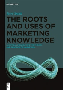 Roots and Uses of Marketing Knowledge