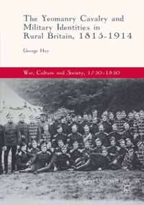 Yeomanry Cavalry and Military Identities in Rural Britain, 1815-1914
