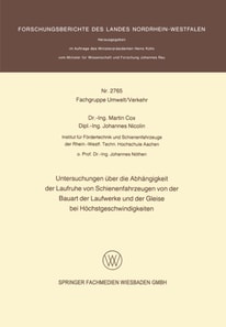 Untersuchungen über die Abhängigkeit der Laufruhe von Schienenfahrzeugen von der Bauart der Laufwerke und der Gleise bei Höchstgeschwindigkeiten