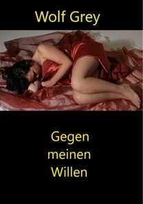 Gegen meinen Willen