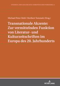 Transnationale Akzente: Zur vermittelnden Funktion von Literatur- und Kulturzeitschriften im Europa des 20. Jahrhunderts