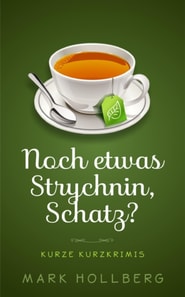 Noch etwas Strychnin, Schatz?