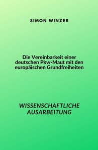 Die Vereinbarkeit einer deutschen Pkw-Maut mit den europäischen Grundfreiheiten