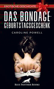 Das Bondage-Geburtstagsgeschenk | Erotische Geschichte