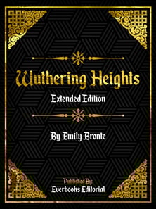 Wuthering Heights (Extended Edition) - By Emily Bronte
